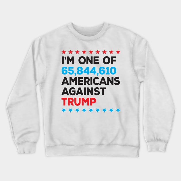 I’m One of 65,844,610 Americans Against Trump Crewneck Sweatshirt by mamita